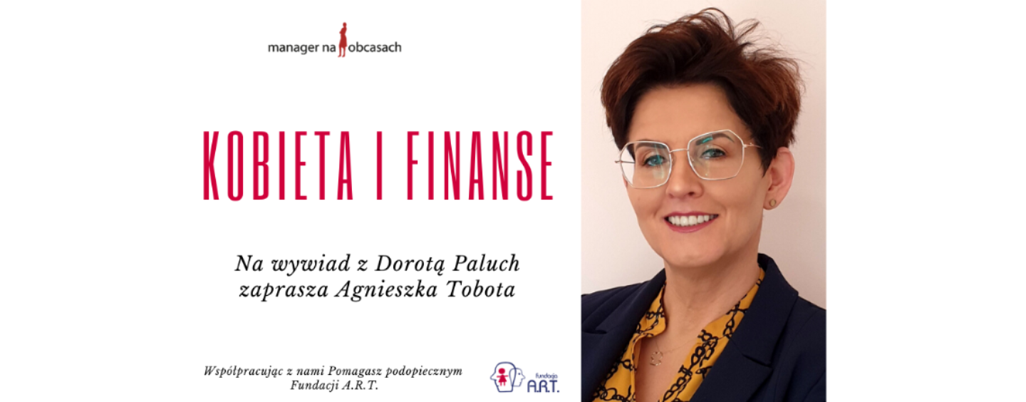 Kobieta i finanse- Agnieszka Tobota rozmawia z Dorotą Paluch, CFO w firmie STO Sp. z o.o.