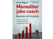 „Menedżer jako coach. Nowoczesny styl zarządzania” Jenny Rogers, Karen Whittleworth, Andrew Gilbert