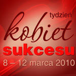 Tydzień Kobiet Sukcesu 2010: Sukces jest kobietą!