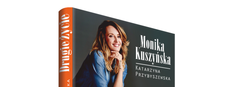 „Drugie życie”- Monika Kuszyńska