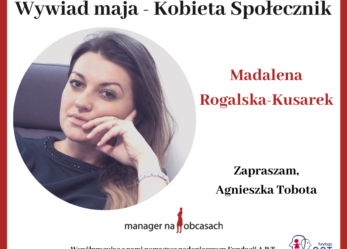 „Kobieta Społecznik”- rozmowa z Magdaleną Rogalską Kusarek