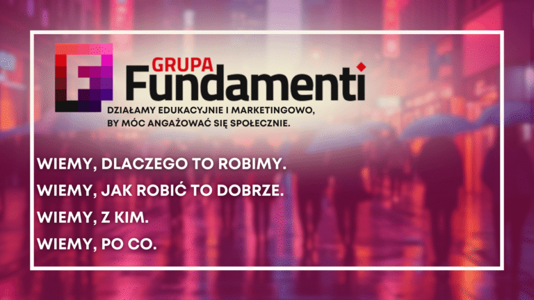 Wiedza, która działa – szkolenia z Grupą Fundamenti dla biznesu i… dla dobra wspólnego
