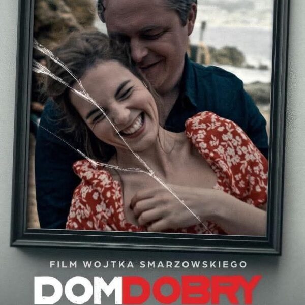 🎬 „Dom dobry” – film, który nie pozwala zapomnieć